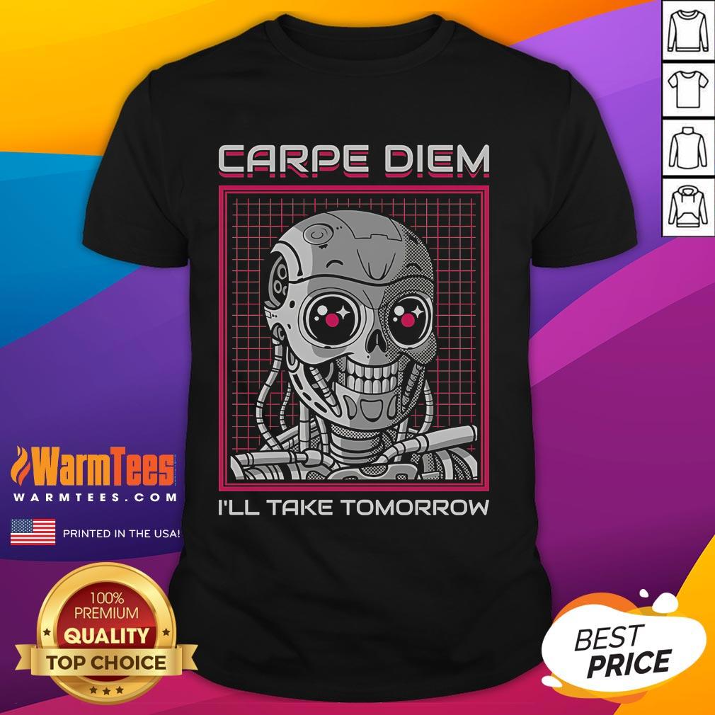 Funny Rise Of The Cute Machine T-Shirt featuring 'Carpe Diem, I'll Take Tomorrow' slogan, perfect for casual wear.