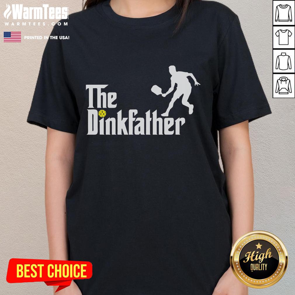 Alt Text: Funny The Dink Father Pickleball Dad T-shirt for pickleball ladies, showcasing humor and style for sports enthusiasts.