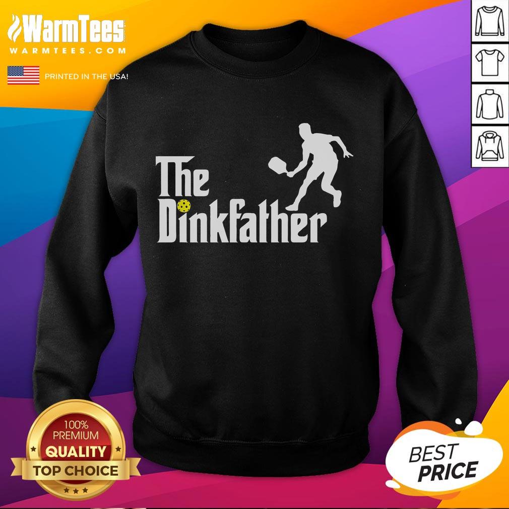 Alt Text: Humorous 'Funny The Dink Father' pickleball dad sweatshirt, featuring a playful design perfect for pickleball enthusiasts.