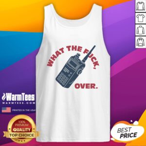 Funny 'What The F*ck' Over Walkie Talkie Tank Top featuring a humorous graphic design for casual wear.