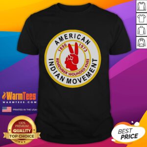 Good American Indian Movement Remember Wounded Knee T-Shirt featuring bold graphics and a powerful message on Native rights.