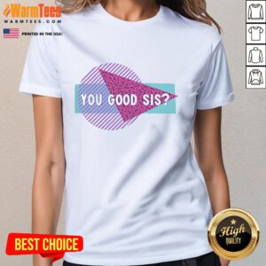 Good Courtney Reed You Good Sis Ladies Tee featuring stylish design and vibrant colors for women's casual wear.