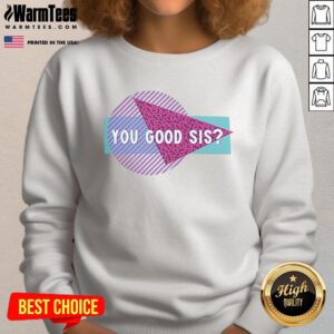 Good Courtney Reed You Good Sis Sweatshirt showcased in a stylish flat lay on a wooden surface, perfect for casual wear.