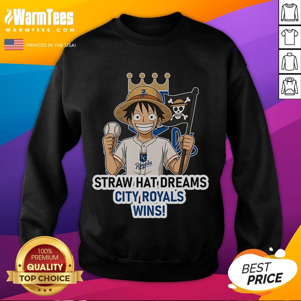 Kansas City Royals Monkey D. Luffy sweatshirt celebrating dreams and wins, perfect for fans of baseball and anime.