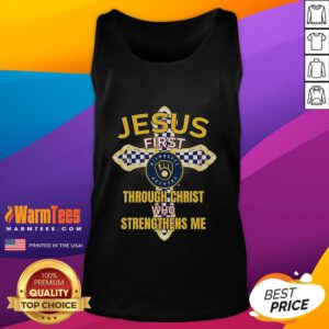 Good Milwaukee Brewers tank top featuring 'Jesus First' and 'Through Christ Who Strengthens Me' design.