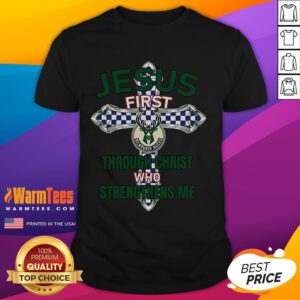 Good Milwaukee Bucks Jesus T-Shirt featuring 'First Through Christ Who Strengthens Me' design, perfect for fans.
