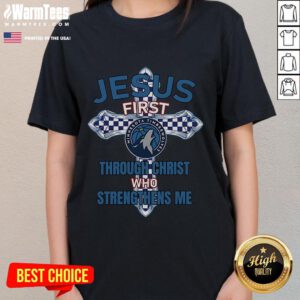 Good Minnesota Timberwolves ladies tee featuring 'Jesus First, Through Christ Who Strengthens Me' design.