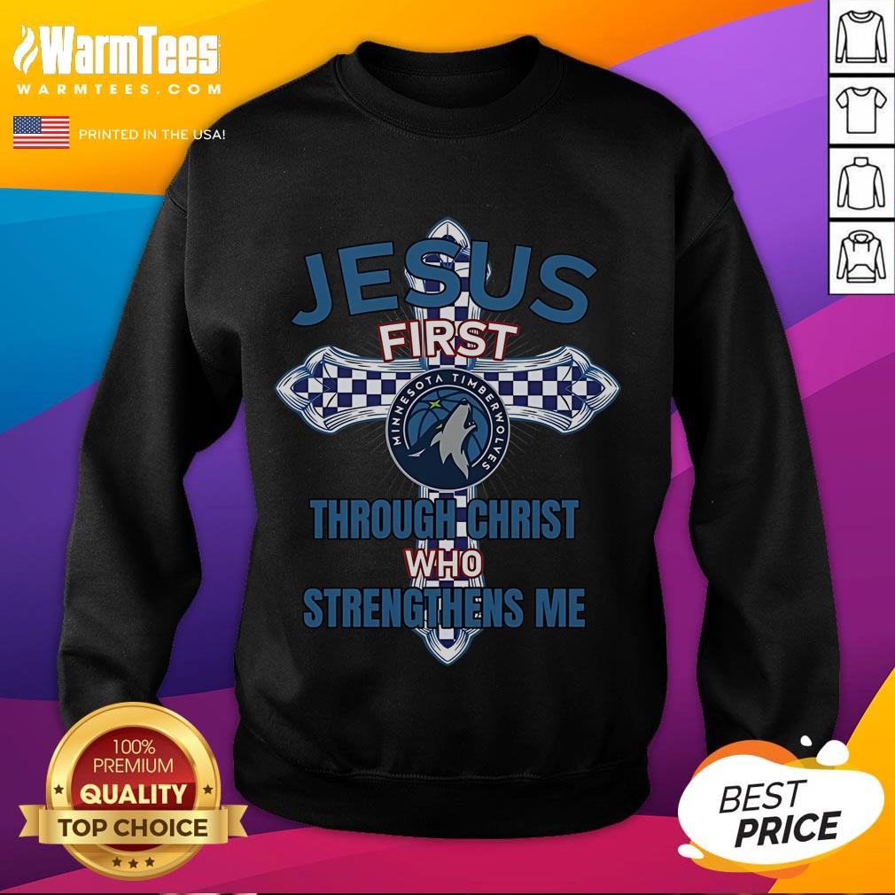 Good Minnesota Timberwolves sweatshirt featuring 'Jesus First Through Christ Who Strengthens Me' design.