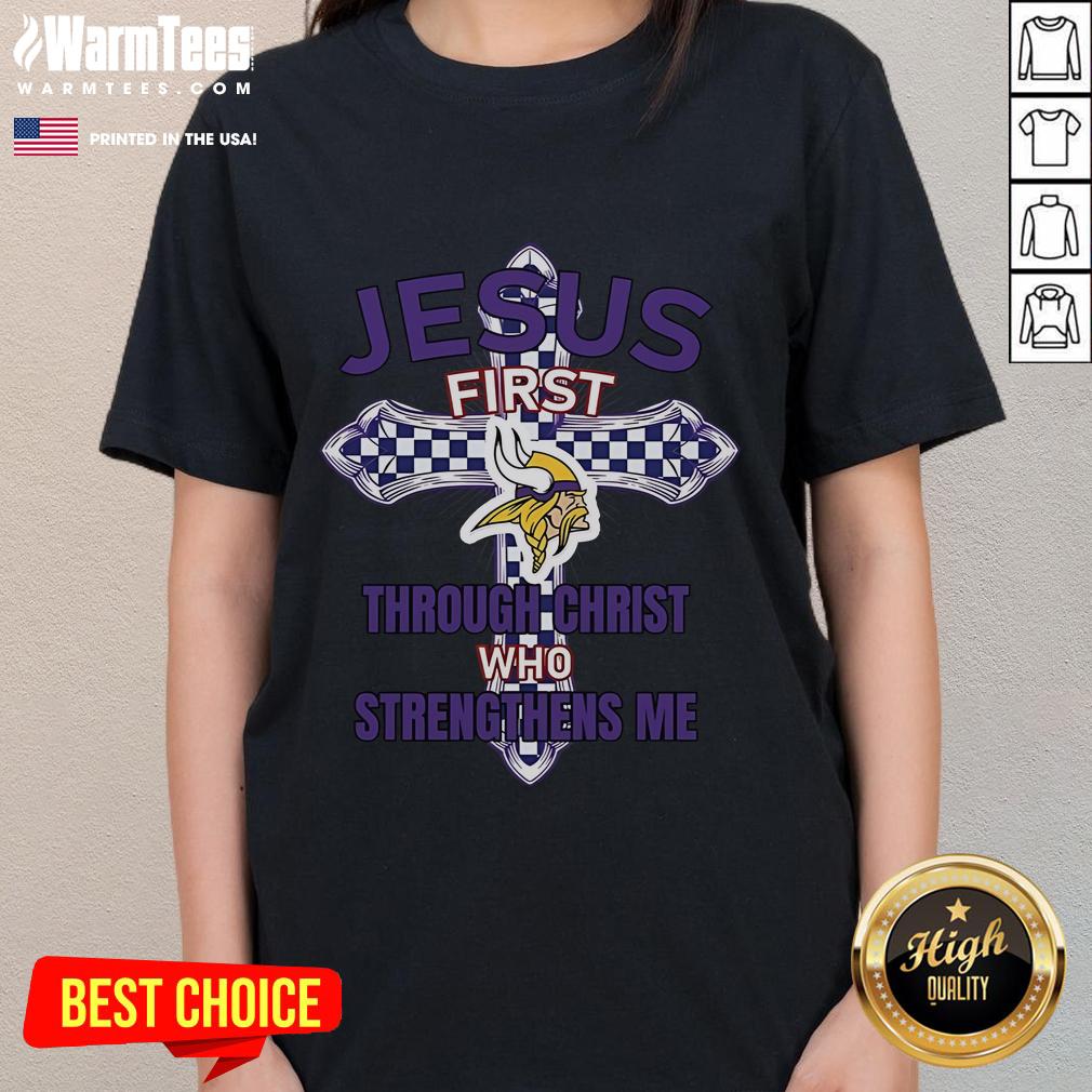 Good Minnesota Vikings Jesus shirt for women featuring 'First Through Christ Who Strengthens Me' in bold lettering.
