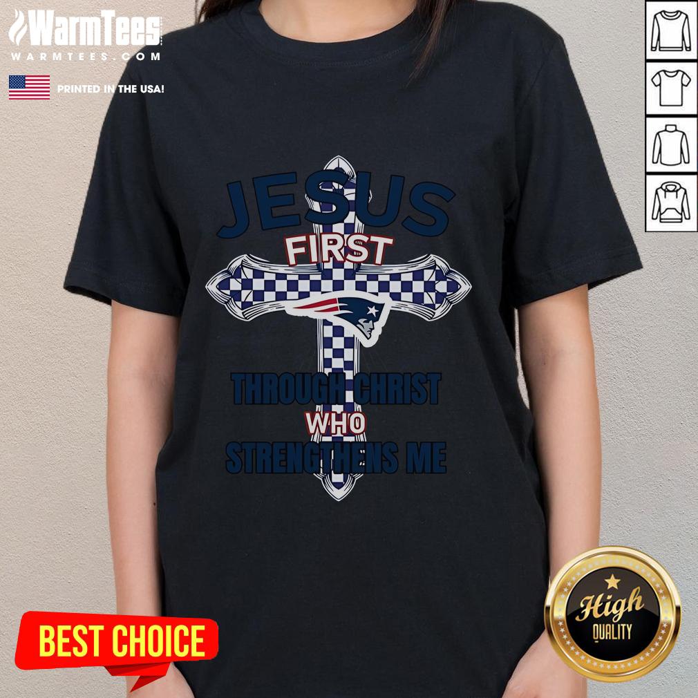 Alt Text: Good New England Patriots Ladies Tee featuring 'Jesus First Through Christ Who Strengthens Me' design.