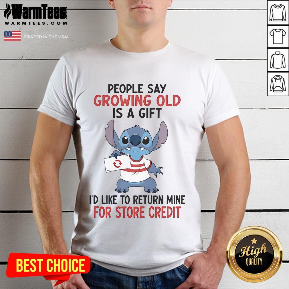 Funny t-shirt featuring 'Growing Old Is A Gift, Id Like To Return Mine For Store Credit' design for stitch enthusiasts.