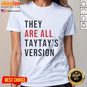 Good They Are All Taytays Version Ladies Tee featuring stylish design and comfortable fit for trendy women.