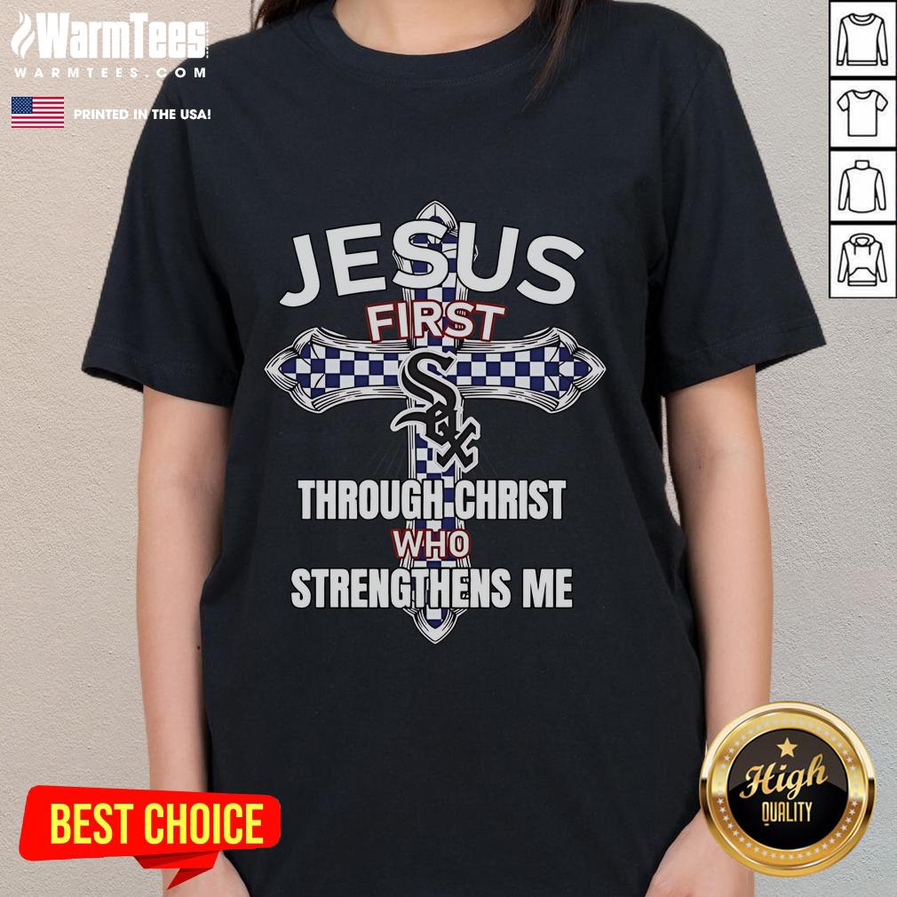 Happy Chicago White Sox ladies tee featuring 'Jesus First Through Christ Who Strengthens Me' design for fans.