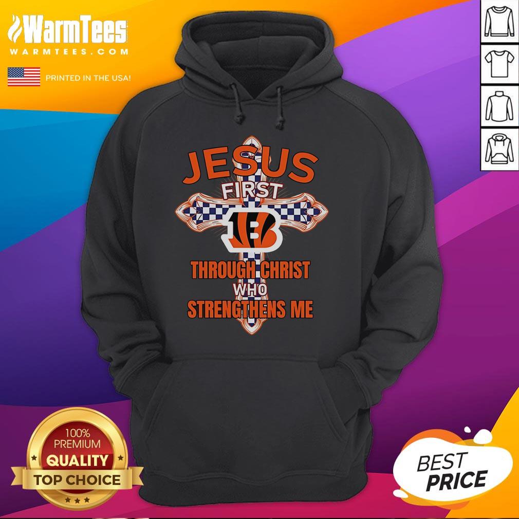 Happy Cincinnati Bengals hoodie featuring 'Jesus First, Through Christ Who Strengthens Me' design in vibrant colors.