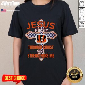 Happy Cincinnati Bengals ladies tee featuring 'Jesus First, Through Christ Who Strengthens Me' design in vibrant colors.
