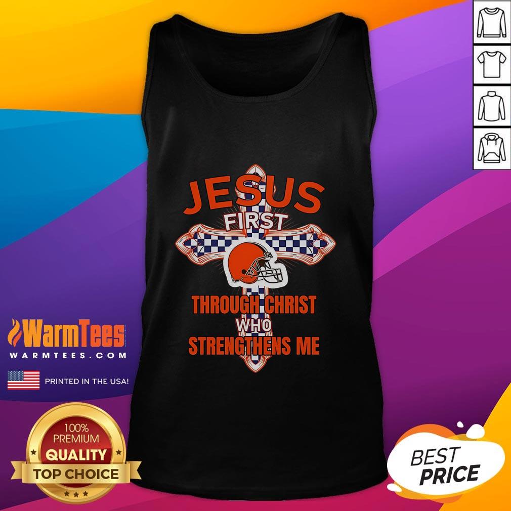 Happy Cleveland Browns tank top featuring 'Jesus First - Through Christ Who Strengthens Me' inspirational design.