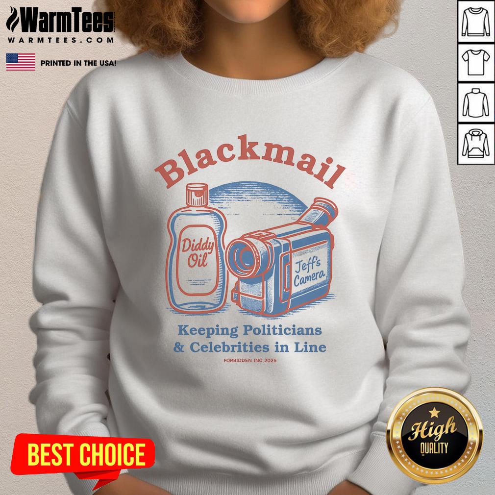 Nice Blackmail Keeping Politicians Celebrities In Line Forbidden Inc 2025 Sweatshirt featuring bold graphic design.