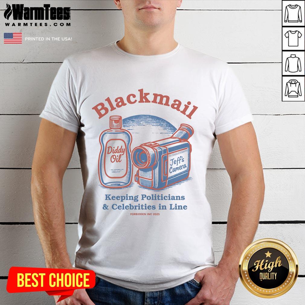 Nice Blackmail Keeping Politicians & Celebrities In Line Forbidden Inc 2025 T-Shirt design featuring bold graphics and humor.