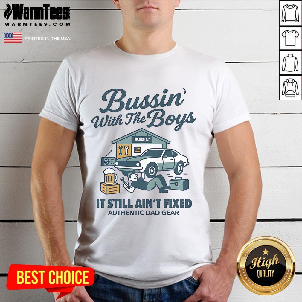 Alt Text: Nice Bussin' With The Boys It Still Ain't Fixed T-Shirt featuring a fun graphic design for casual wear.