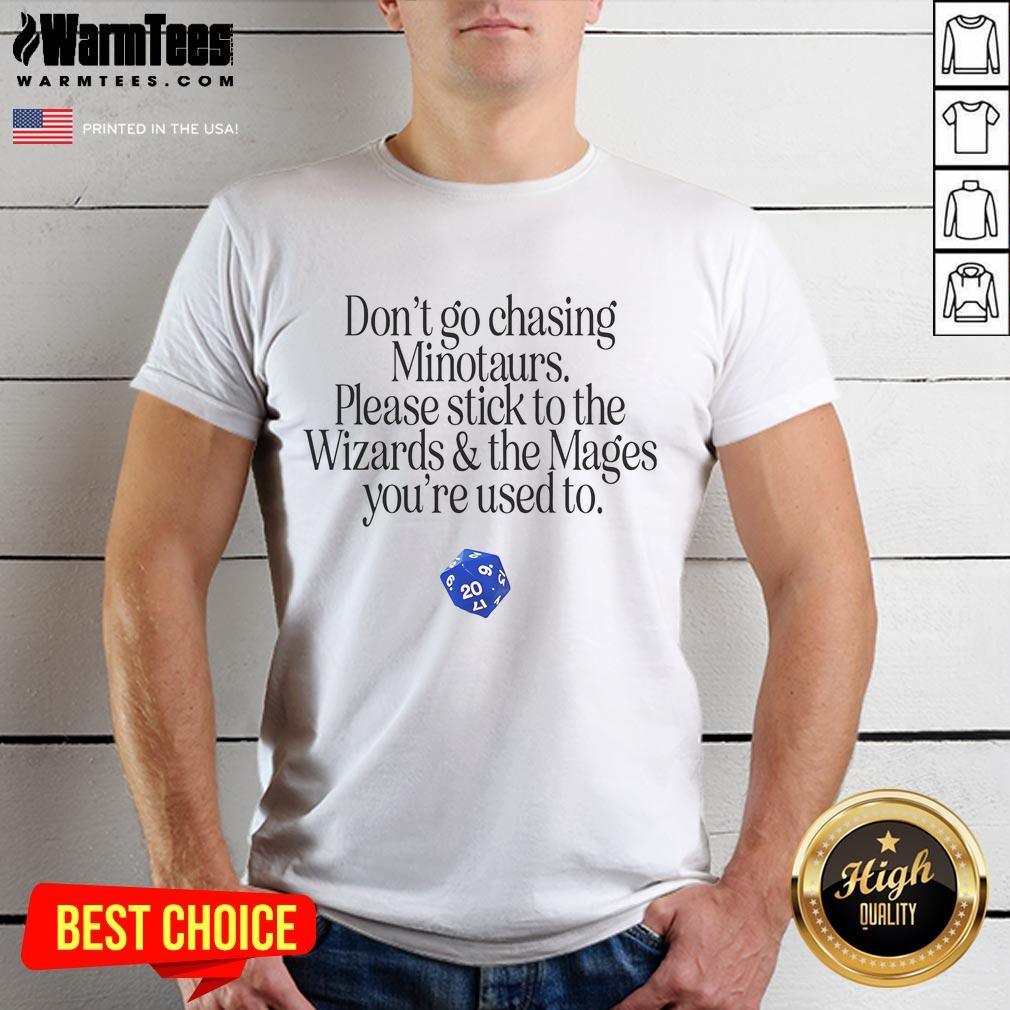 Nice Don'T Go Chasing Minotaurs T-Shirt featuring wizards and mages design, perfect for fantasy fans and gamers.