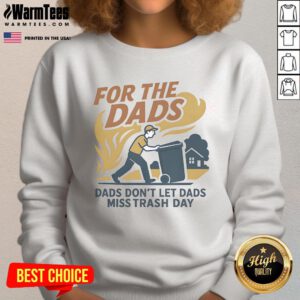 Nice For The Dads Don't Let Dads Miss Trash Day Sweatshirt in gray, perfect for casual outings and dad-themed gifts.