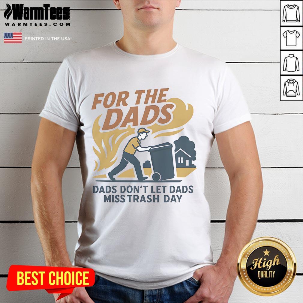 Nice For The Dads Don't Let Dads Miss Trash Day T-Shirt featuring a fun graphic for fathers celebrating trash day.