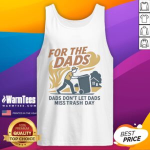 Nice for the Dads Don't Let Dads Miss Trash Day Tank Top featuring a fun design for dads on trash day.