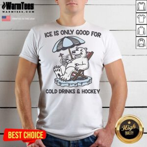 Nice Ice Is Only Good For Cold Drinks And Hockey T-Shirt featuring a fun graphic design for ice hockey lovers.