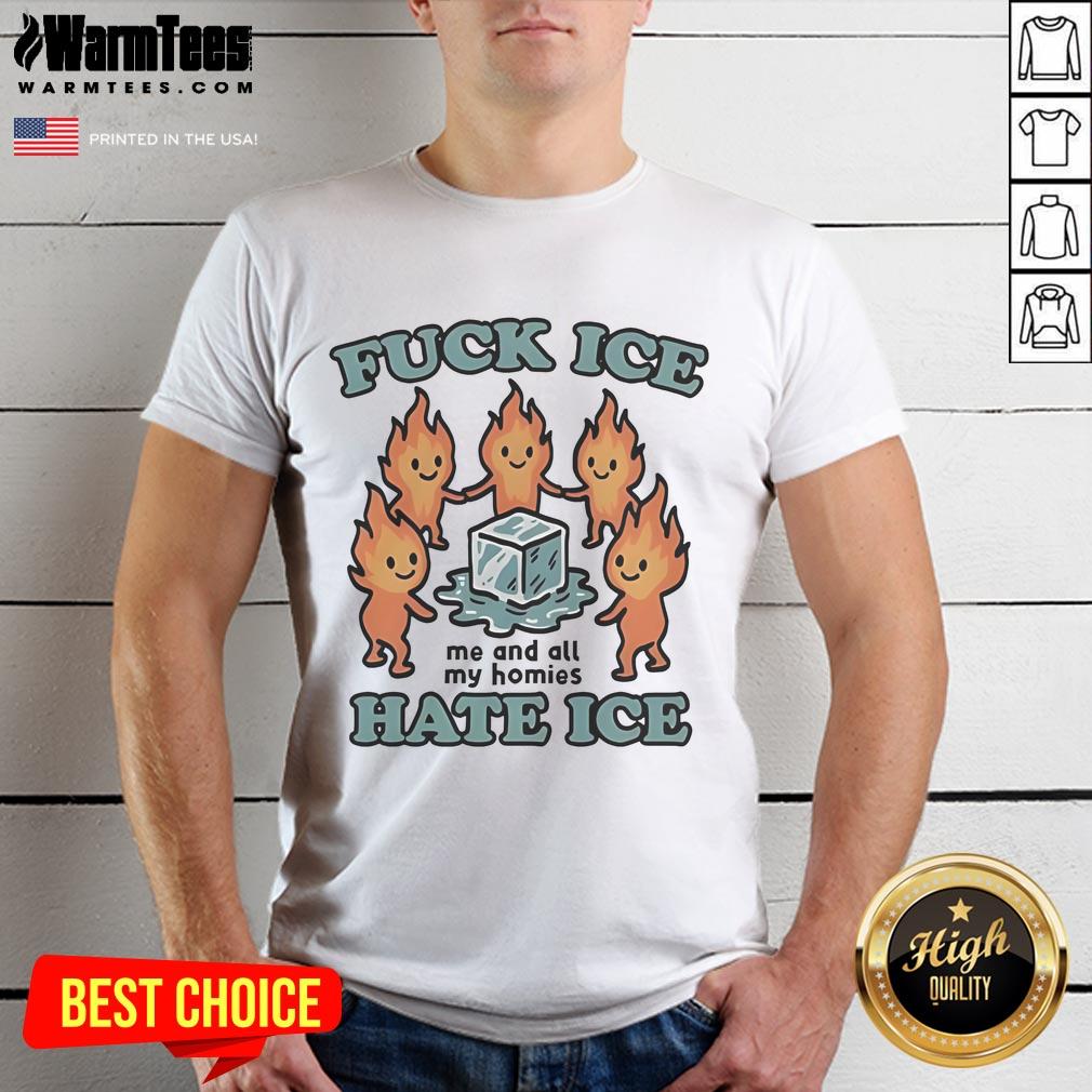 Alt Text: Official Fuck Ice Hate Ice Me And All My Homies T-Shirt featuring bold text design, perfect for casual streetwear style.