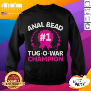 Top Anal Bead Tug-O-War Champion sweatshirt featuring humorous design for adults, perfect for casual wear and laughs.