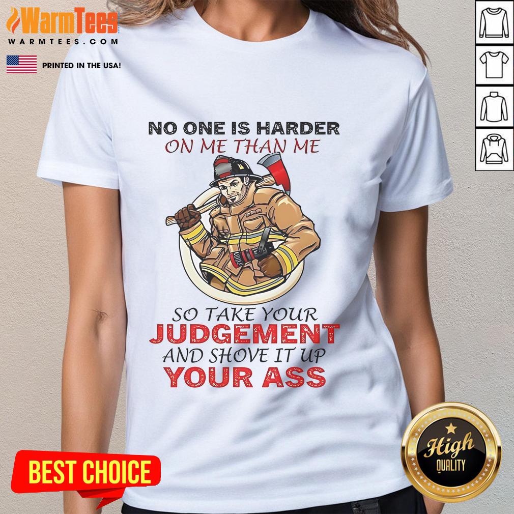 Awesome Fireman Ladies Tee featuring 'No One Is Harder On Me Than Me' slogan, perfect for proud firefighters and supporters.