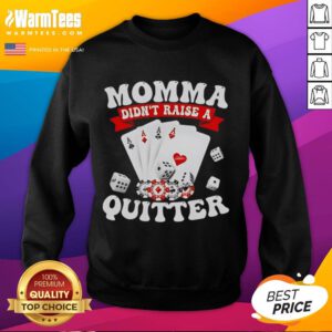 Alt Text: Awesome Momma Didn't Raise A Quitter Sweatshirt in cozy fabric, featuring bold motivational text for inspiring outfits.