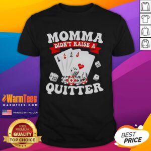Awesome Momma Didn't Raise A Quitter T-Shirt featuring a bold, motivational design in vibrant colors on a casual tee.