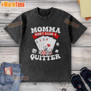 Awesome Momma Didn't Raise A Quitter washed t-shirt, featuring bold text design perfect for motivational casual wear.