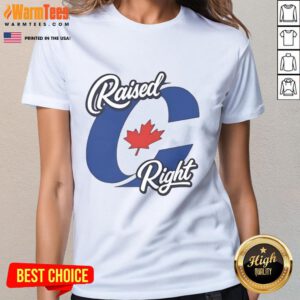 Awesome Raised Right Canada Ladies Tee in vibrant colors, perfect for casual wear and showcasing Canadian pride.