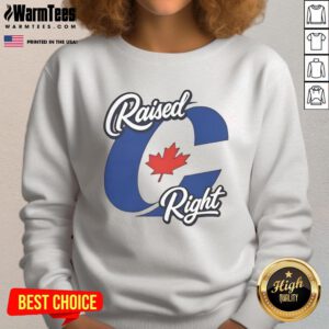 Awesome Raised Right Canada Sweatshirt in cozy fabric, perfect for stylish warmth and showcasing Canadian pride.
