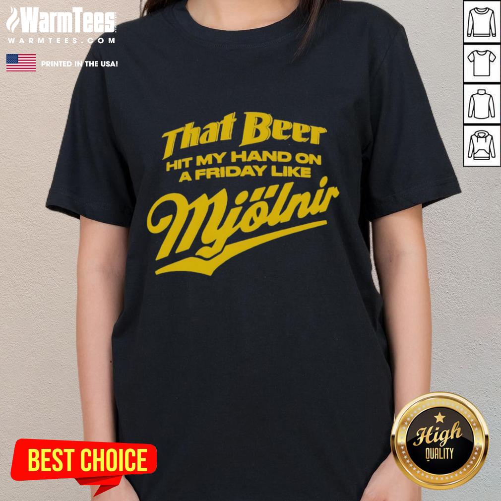 Awesome ladies tee featuring a humorous graphic of beer hitting a hand like Mjolnir, perfect for Friday fun.