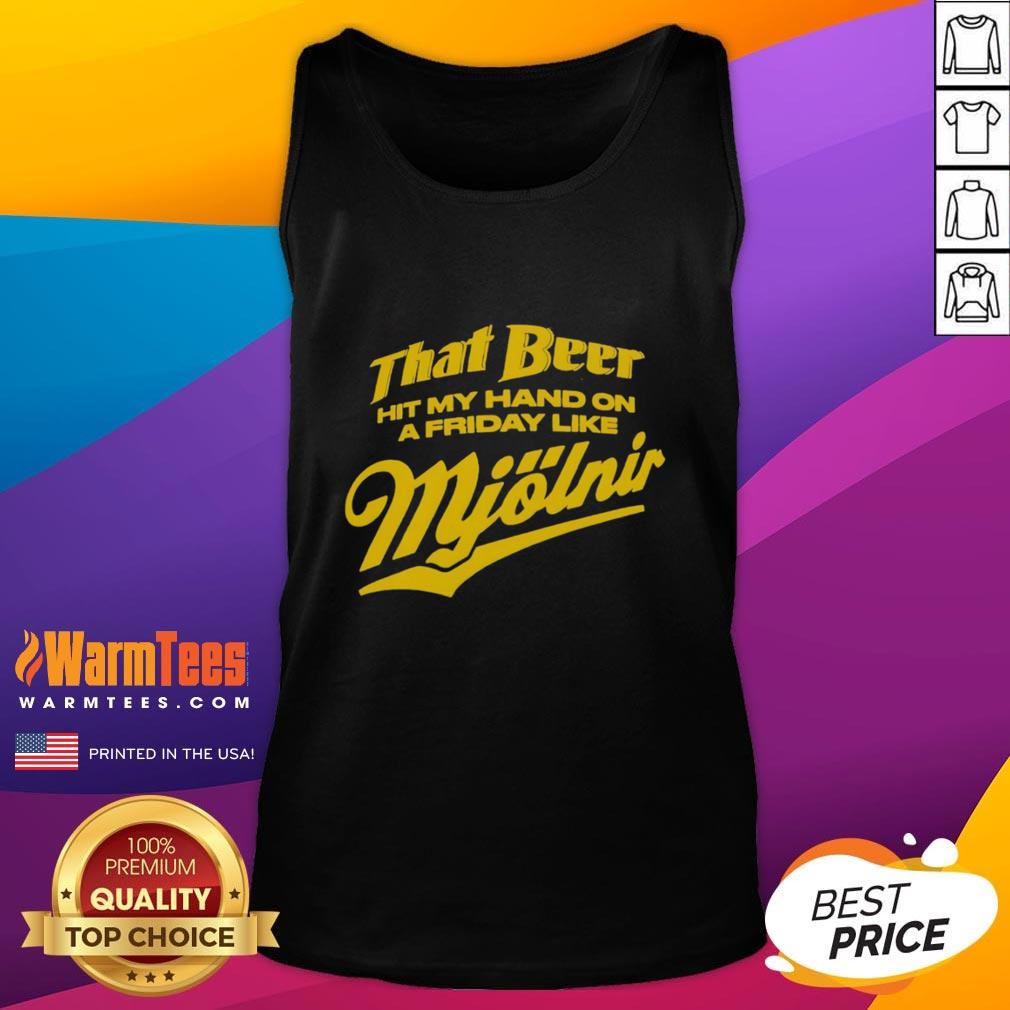 Awesome tank top featuring 'That Beer Hit My Hand Like Mjolnir' design, perfect for casual Friday outings.