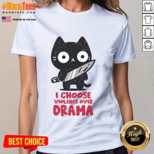 Alt Text: Cute cat graphic on a 'Choose Violence Over Drama' ladies tee, perfect for cat lovers and humor enthusiasts.