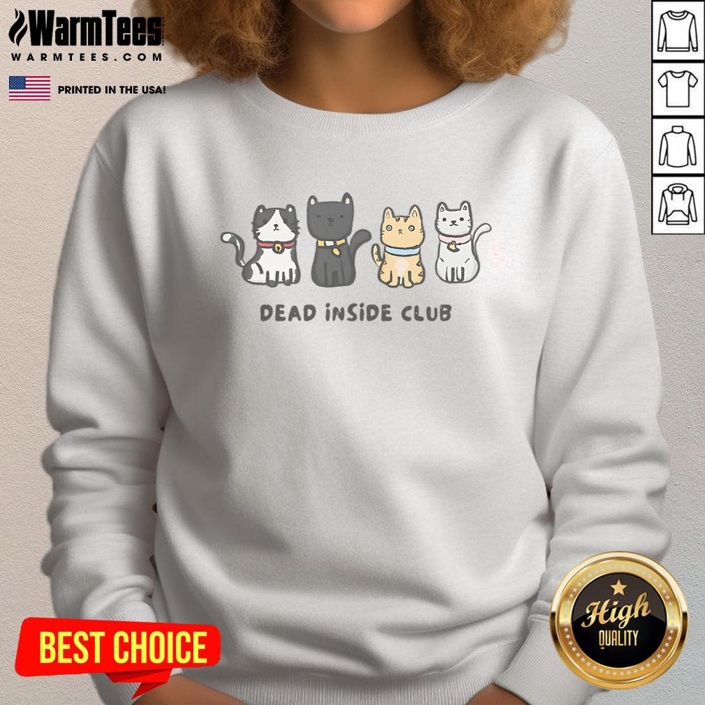 Cute Dead Inside Club Cats Sweatshirt featuring playful cat graphics and a cozy design for cat lovers.