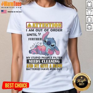 Alt Text: Cute Stitch Attention I Am Out Of Order Ladies Tee with humorous message about needing a people filter cleaning.