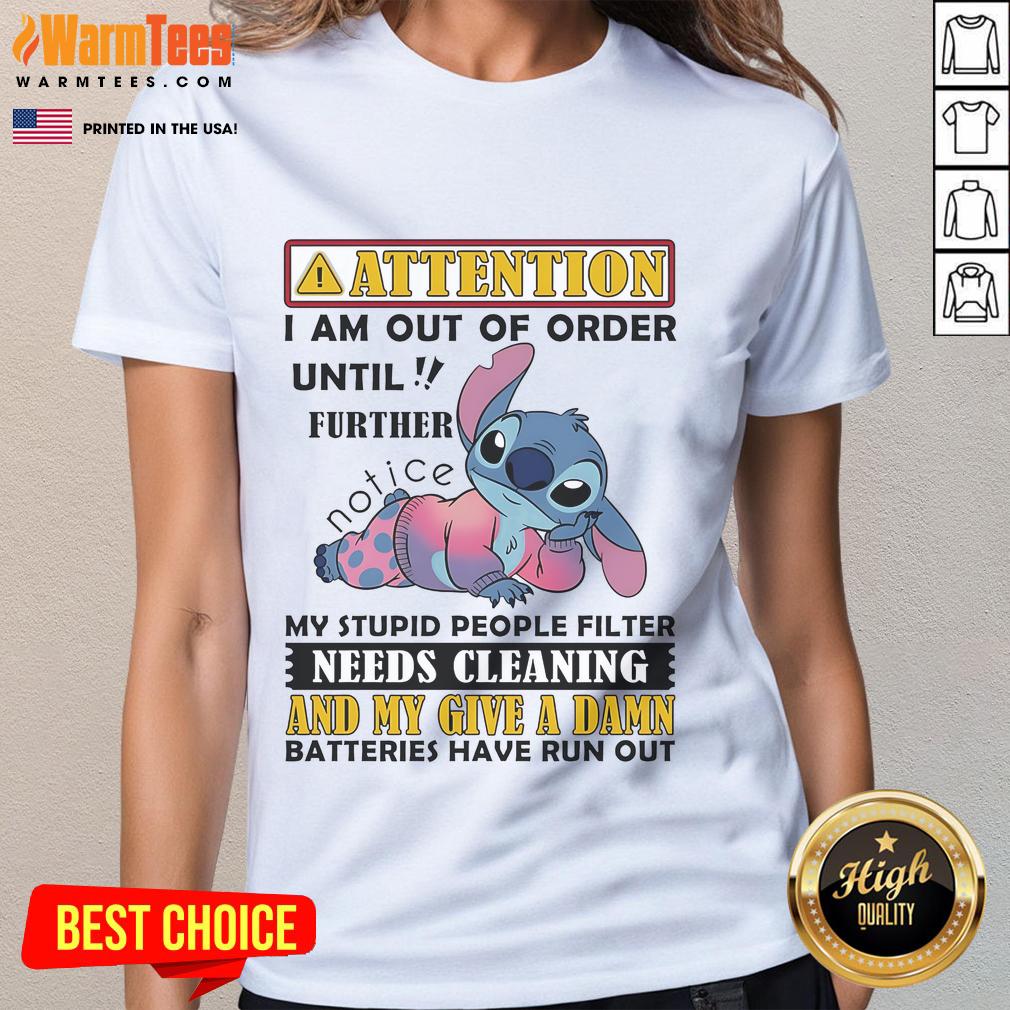 Alt Text: Cute Stitch Attention I Am Out Of Order Ladies Tee with humorous message about needing a people filter cleaning.