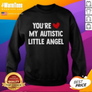 Cute 'You're My Autistic Little Angel' sweatshirt featuring a colorful design, perfect for proud parents and supporters.