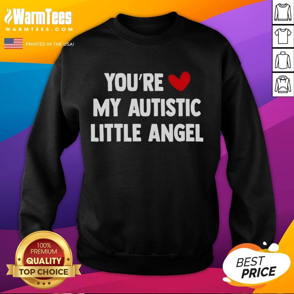 Cute 'You're My Autistic Little Angel' sweatshirt featuring a colorful design, perfect for proud parents and supporters.