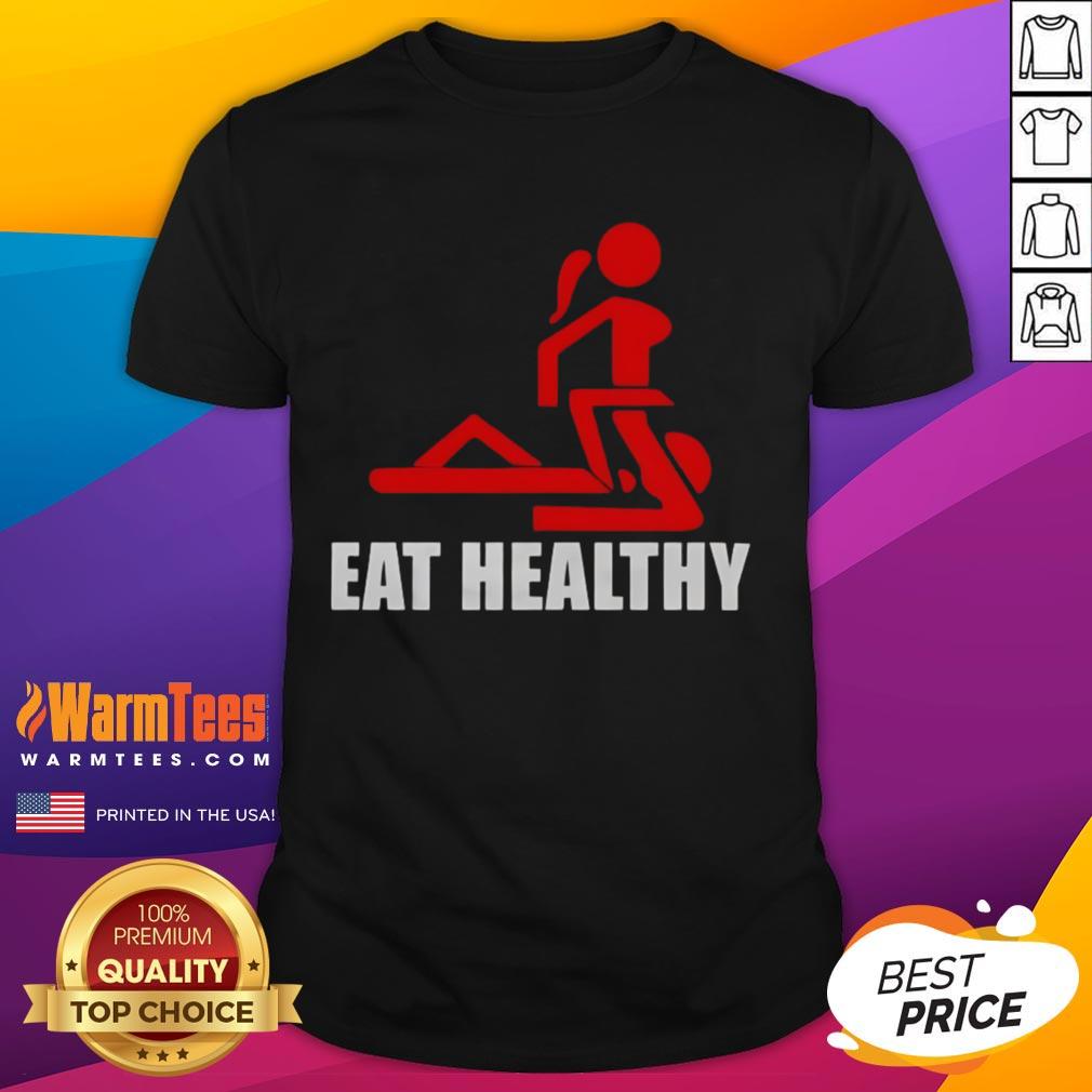 Funny adult humor T-shirt promoting healthy eating with a humorous graphic design for fitness enthusiasts.