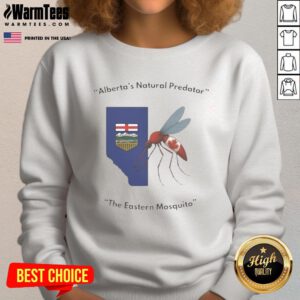 Funny Alberta's Natural Predator sweatshirt featuring a humorous design of the Eastern Mosquito, perfect for nature lovers.