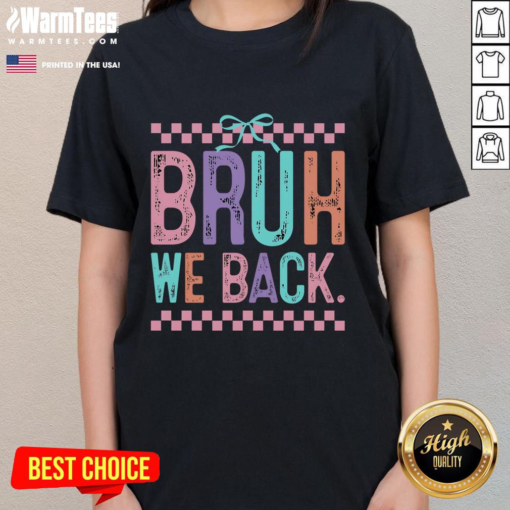 Funny Bruh We Back Cute Back to School Ladies Tee featuring playful graphics and vibrant colors for a fun school vibe.