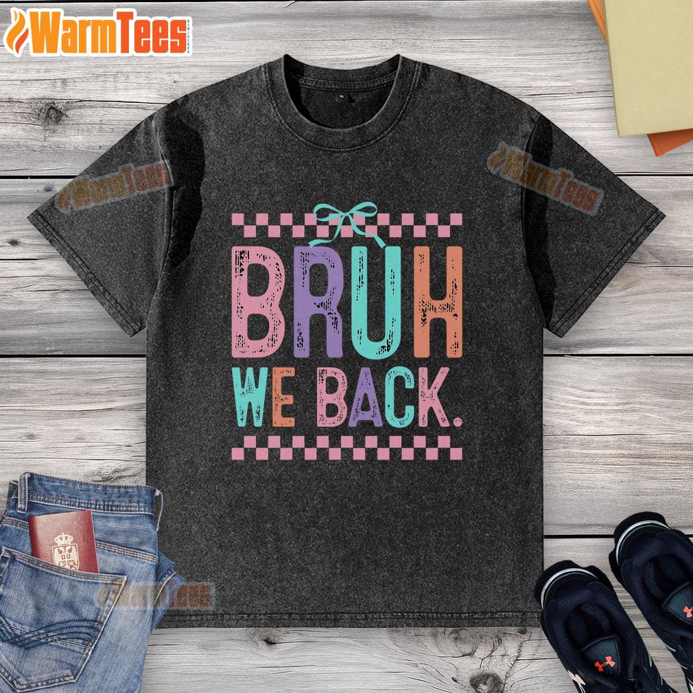 Funny Bruh We Back Cute Back to School Washed T-Shirt in vibrant colors, perfect for stylish students returning to school.