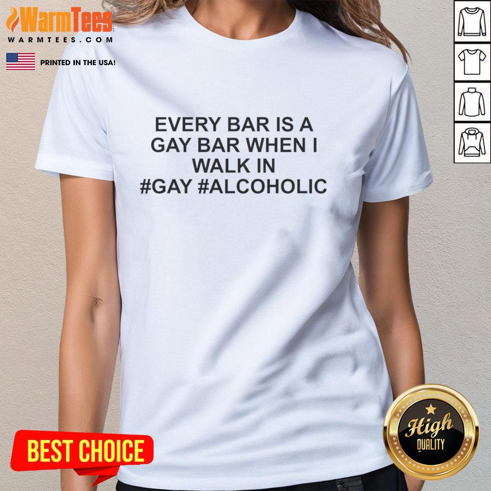 Funny 'Every Bar Is A Gay Bar' tee for gay alcoholics, featuring vibrant graphics and playful text on a stylish shirt.