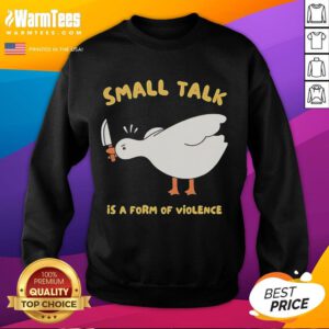 Funny Goose Small Talk is a Form of Violence Sweatshirt featuring a humorous graphic design for casual wear.